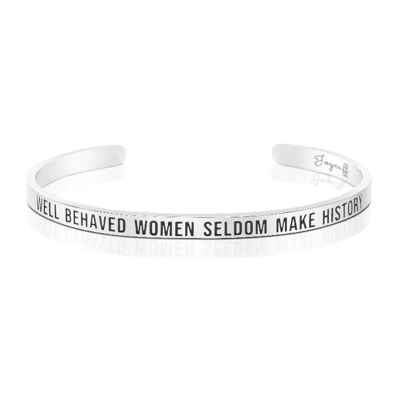 adjustable bracelet for women-WELL BEHAVED WOMEN SELDOM MAKE HISTORY